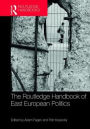 The Routledge Handbook of East European Politics / Edition 1