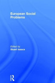 Title: European Social Problems / Edition 1, Author: Stuart Isaacs