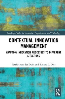 Contextual Innovation Management: Adapting Innovation Processes to Different Situations / Edition 1