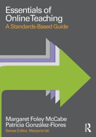 Title: Essentials of Online Teaching: A Standards-Based Guide / Edition 1, Author: Margaret Foley McCabe