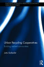 Urban Recycling Cooperatives: Building resilient communities / Edition 1