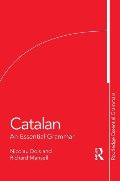 Catalan: An Essential Grammar / Edition 1
