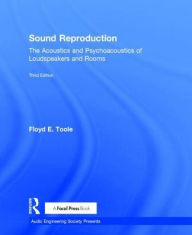 Title: Sound Reproduction: The Acoustics and Psychoacoustics of Loudspeakers and Rooms / Edition 3, Author: Floyd Toole