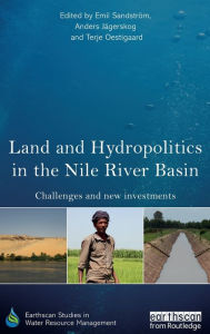 Title: Land and Hydropolitics in the Nile River Basin: Challenges and new investments / Edition 1, Author: Emil Sandstrom