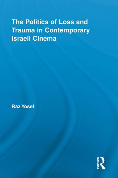 The Politics of Loss and Trauma in Contemporary Israeli Cinema