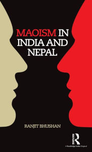 Title: Maoism in India and Nepal / Edition 1, Author: Ranjit Bhushan