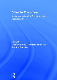 Title: Cities in Transition: Social Innovation for Europe's Urban Sustainability / Edition 1, Author: Thomas Sauer