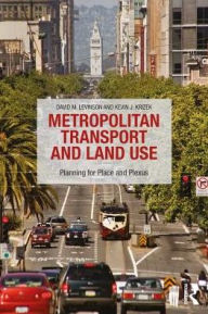 Title: Metropolitan Transport and Land Use: Planning for Place and Plexus / Edition 1, Author: David M Levinson