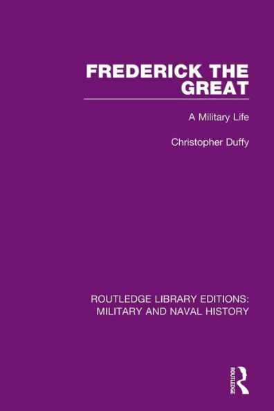 Frederick the Great: A Military Life / Edition 1
