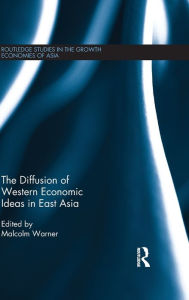 Title: The Diffusion of Western Economic Ideas in East Asia / Edition 1, Author: Malcolm Warner