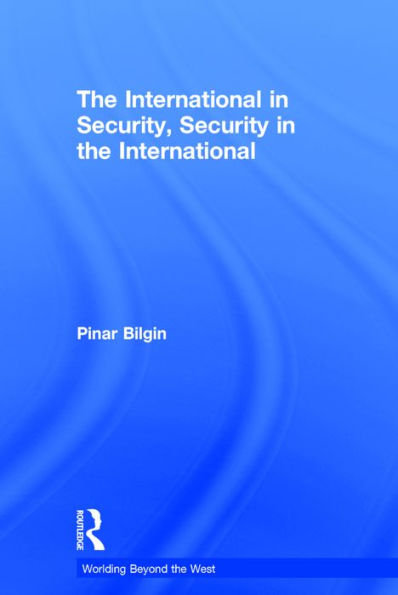 The International in Security, Security in the International / Edition 1