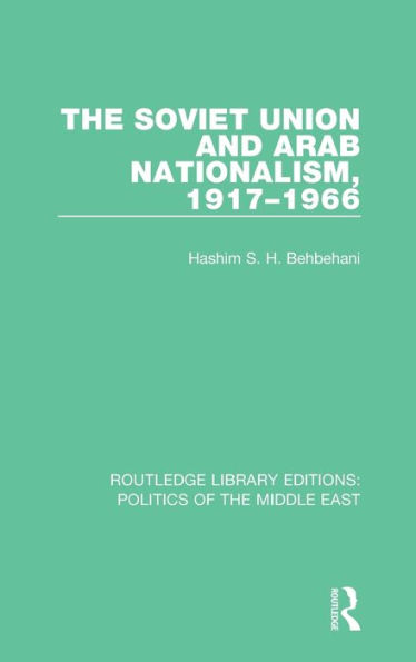 The Soviet Union and Arab Nationalism, 1917-1966 / Edition 1