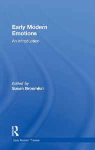 Title: Early Modern Emotions: An Introduction / Edition 1, Author: Susan Broomhall