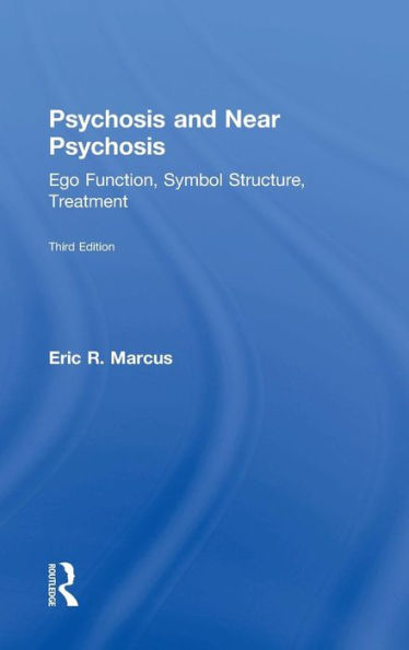Psychosis and Near Psychosis: Ego Function, Symbol Structure, Treatment / Edition 3
