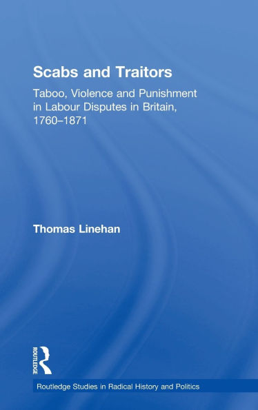 Scabs and Traitors: Taboo, Violence and Punishment in Labour Disputes in Britain, 1760-1871