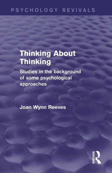 Thinking About Thinking: Studies in the Background of some Psychological Approaches / Edition 1