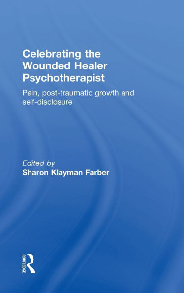 Celebrating the Wounded Healer Psychotherapist: Pain, Post-Traumatic Growth and Self-Disclosure