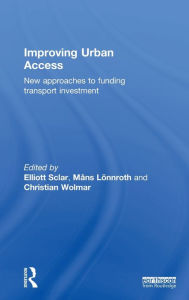 Title: Improving Urban Access: New Approaches to Funding Transport Investment / Edition 1, Author: Elliott Sclar