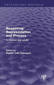 Title: Reasoning: Representation and Process: In Children and Adults / Edition 1, Author: Rachel Joffe Falmagne