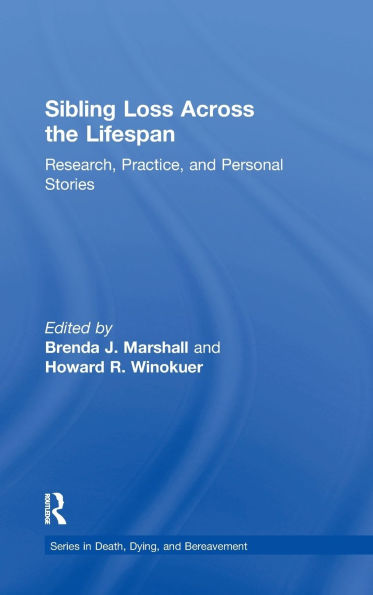 Sibling Loss Across the Lifespan: Research, Practice, and Personal Stories