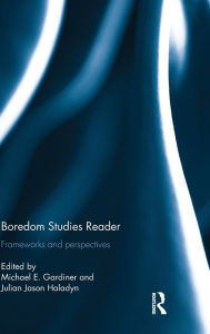 Title: Boredom Studies Reader: Frameworks and Perspectives / Edition 1, Author: Michael Gardiner