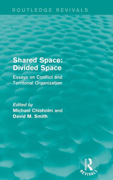 Shared Space: Divided Space: Essays on Conflict and Territorial Organization / Edition 1