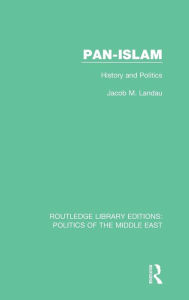 Title: Pan-Islam: History and Politics / Edition 1, Author: Jacob M. Landau