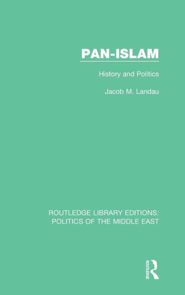 Pan-Islam: History and Politics / Edition 1