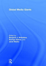 Title: Global Media Giants / Edition 1, Author: Benjamin Birkinbine