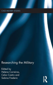 Title: Researching the Military / Edition 1, Author: Helena Carreiras