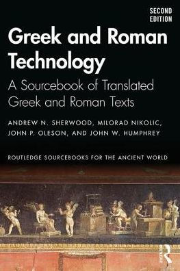 Greek and Roman Technology: A Sourcebook of Translated Greek and Roman Texts / Edition 2