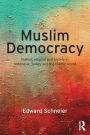 Muslim Democracy: Politics, Religion and Society in Indonesia, Turkey and the Islamic World / Edition 1