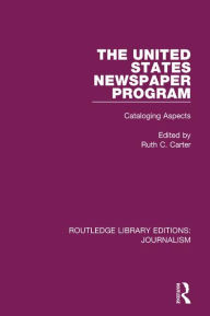 Title: The United States Newspaper Program: Cataloging Aspects, Author: Ruth C. Carter