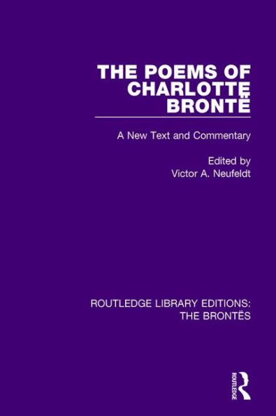 The Poems of Charlotte Brontë: A New Text and Commentary / Edition 1