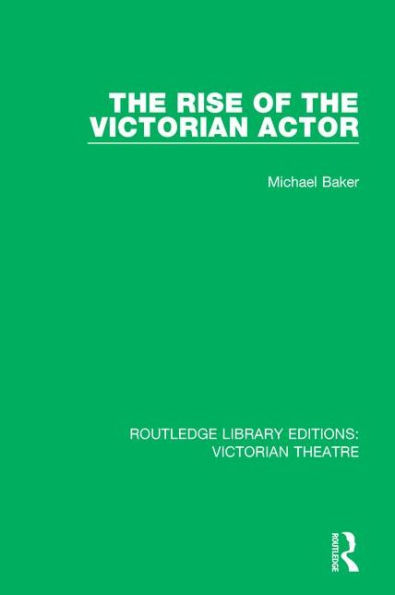 The Rise of the Victorian Actor / Edition 1