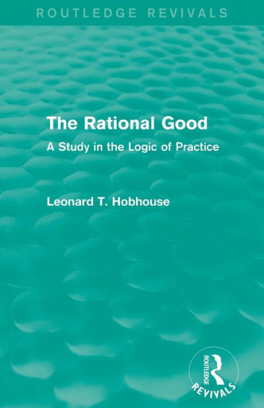 the Rational Good: A Study Logic of Practice