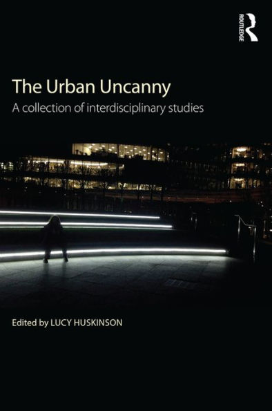 The Urban Uncanny: A collection of interdisciplinary studies