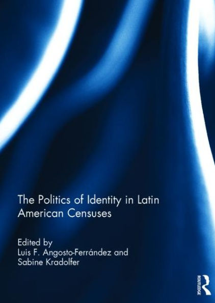 The Politics of Identity in Latin American Censuses / Edition 1