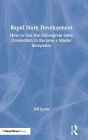 Rapid Story Development: How to Use the Enneagram-Story Connection to Become a Master Storyteller / Edition 1