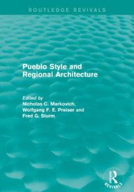 Title: Pueblo Style and Regional Architecture (Routledge Revivals), Author: Nicholas C. Markovich