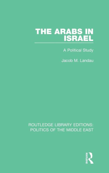 The Arabs in Israel: A Political Study / Edition 1