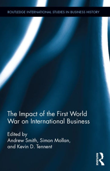The Impact of the First World War on International Business / Edition 1