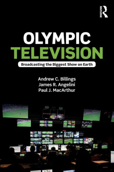 Olympic Television: Broadcasting the Biggest Show on Earth