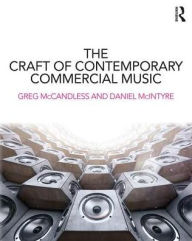 Title: The Craft of Contemporary Commercial Music / Edition 1, Author: Greg McCandless