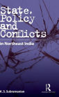 State, Policy and Conflicts in Northeast India / Edition 1