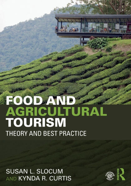 Food and Agricultural Tourism: Theory and Best Practice / Edition 1