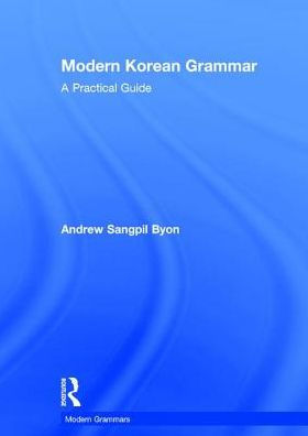 Modern Korean Grammar: A Practical Guide