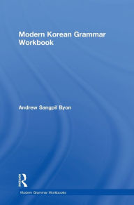 Title: Modern Korean Grammar Workbook, Author: Andrew Byon