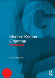 Title: Modern Korean Grammar Workbook / Edition 1, Author: Andrew Byon