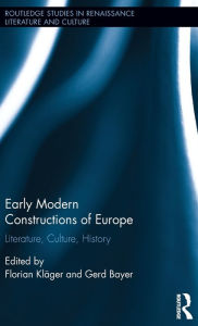 Title: Early Modern Constructions of Europe: Literature, Culture, History / Edition 1, Author: Florian Kläger